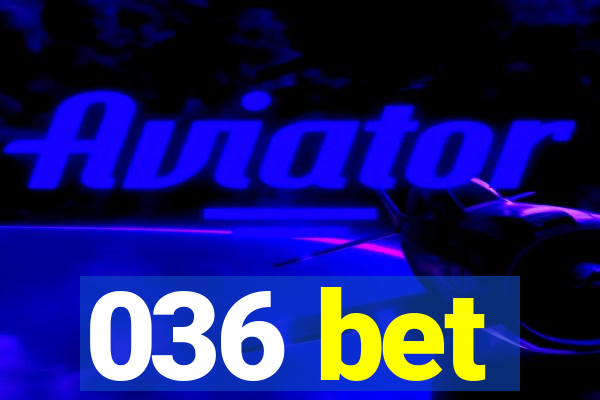 036 bet